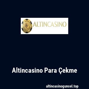 Altincasino Para Çekme